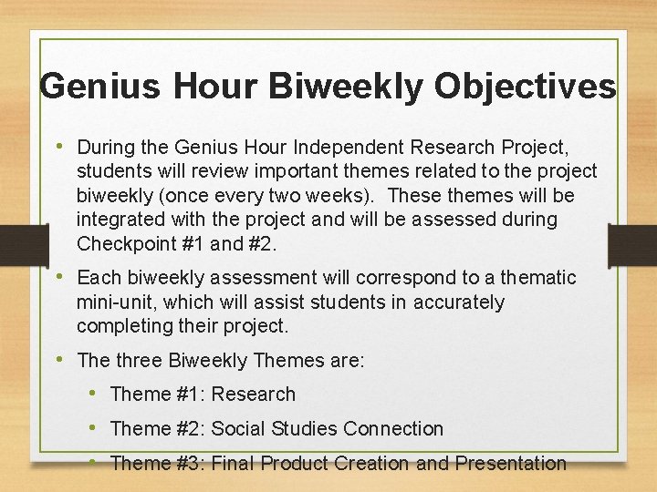 Genius Hour Biweekly Objectives • During the Genius Hour Independent Research Project, students will