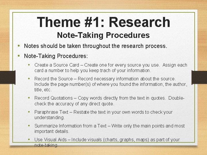 Theme #1: Research Note-Taking Procedures • Notes should be taken throughout the research process.