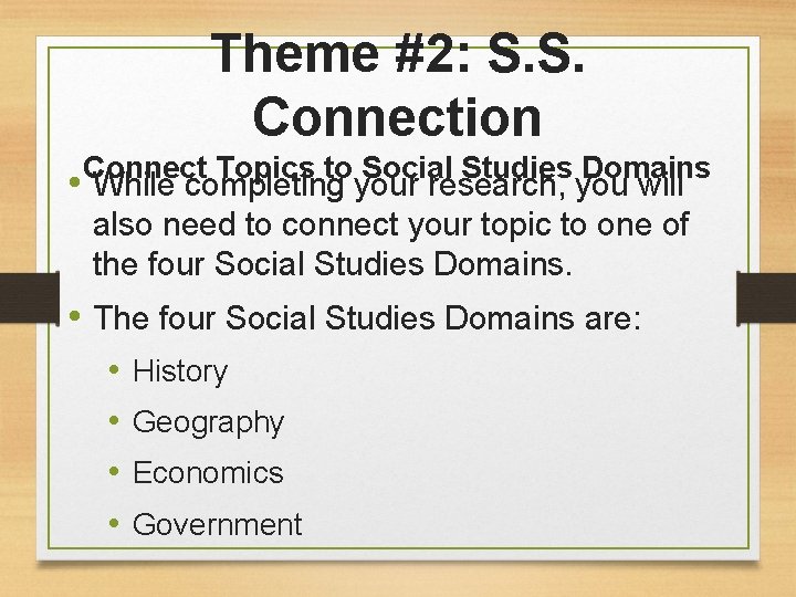 Theme #2: S. S. Connection Connect Topics to Social Studies Domains • While completing