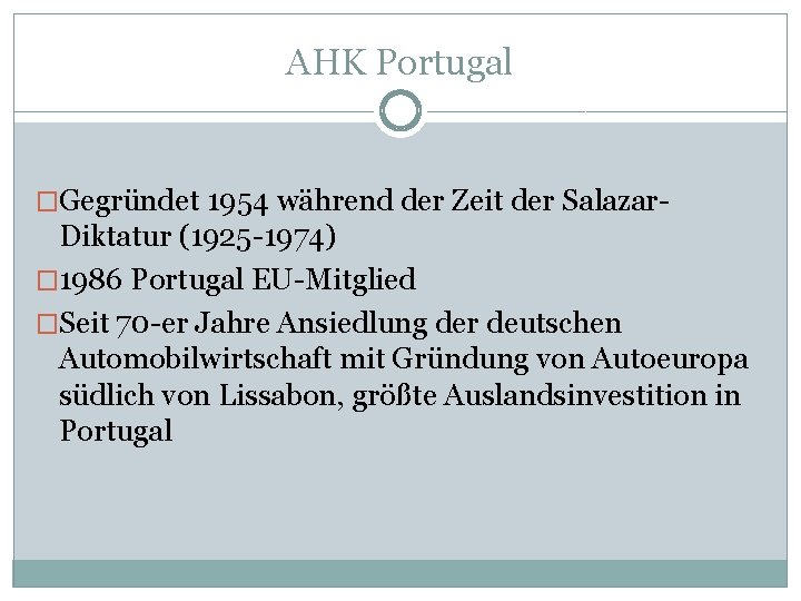 AHK Portugal �Gegründet 1954 während der Zeit der Salazar- Diktatur (1925 -1974) � 1986