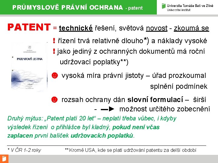 PRŮMYSLOVĚ PRÁVNÍ OCHRANA - patent PATENT = technické řešení, světová novost - zkoumá se