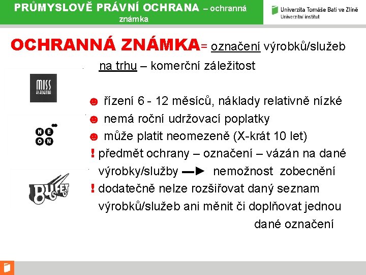 PRŮMYSLOVĚ PRÁVNÍ OCHRANA – ochranná známka OCHRANNÁ ZNÁMKA= označení výrobků/služeb na trhu – komerční