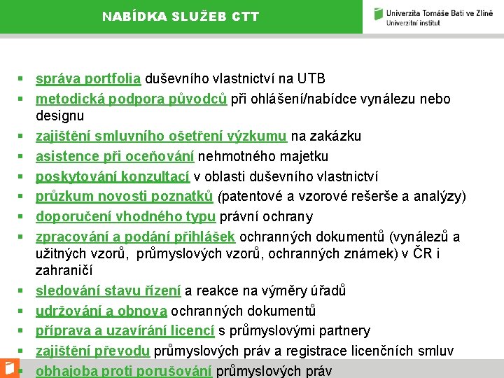 NABÍDKA SLUŽEB CTT § správa portfolia duševního vlastnictví na UTB § metodická podpora původců