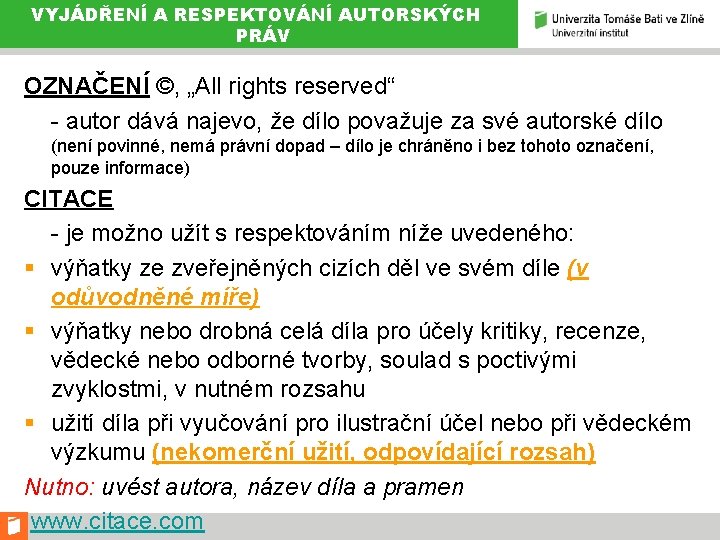 VYJÁDŘENÍ A RESPEKTOVÁNÍ AUTORSKÝCH PRÁV OZNAČENÍ ©, „All rights reserved“ - autor dává najevo,