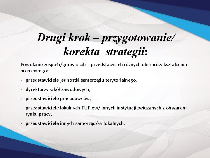 Drugi krok – przygotowanie/ korekta strategii: Powołanie zespołu/grupy osób – przedstawicieli różnych obszarów kształcenia