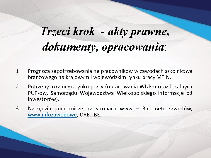 Trzeci krok - akty prawne, dokumenty, opracowania: 1. Prognoza zapotrzebowania na pracowników w zawodach