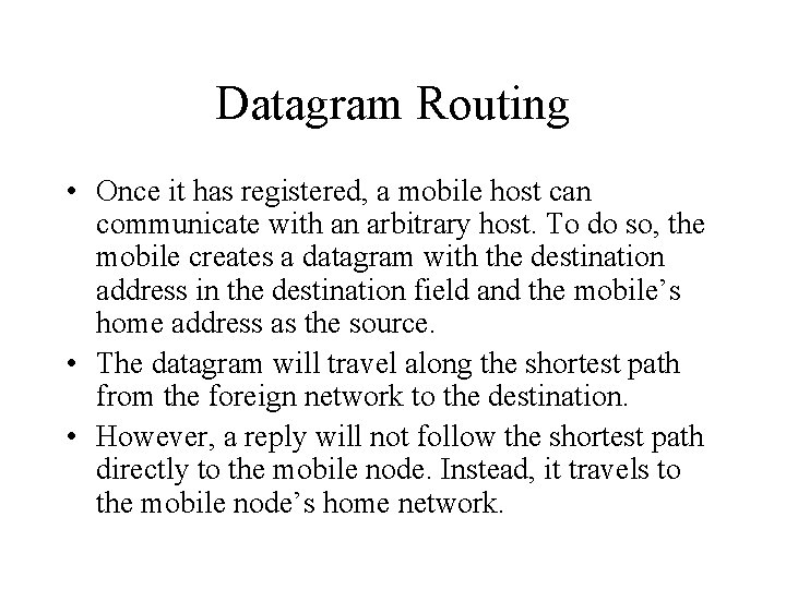 Datagram Routing • Once it has registered, a mobile host can communicate with an