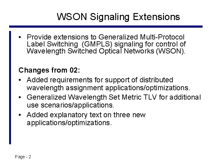 WSON Signaling Extensions • Provide extensions to Generalized Multi-Protocol Label Switching (GMPLS) signaling for