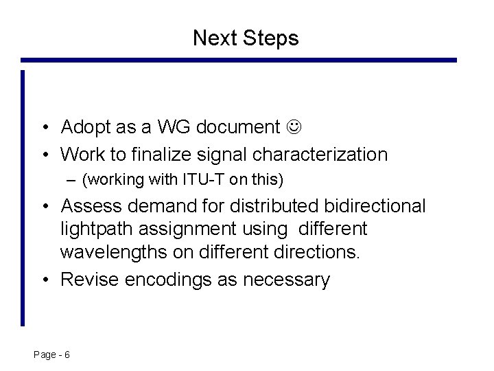 Next Steps • Adopt as a WG document • Work to finalize signal characterization