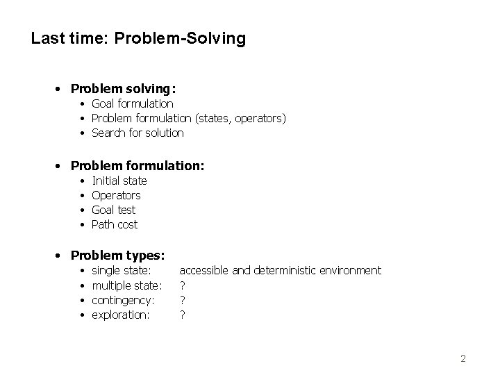 Last time: Problem-Solving • Problem solving: • Goal formulation • Problem formulation (states, operators)