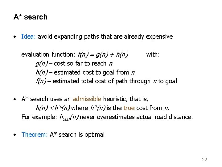 A* search • Idea: avoid expanding paths that are already expensive evaluation function: f(n)