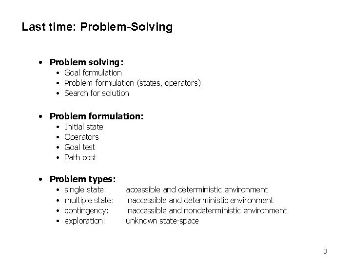 Last time: Problem-Solving • Problem solving: • Goal formulation • Problem formulation (states, operators)