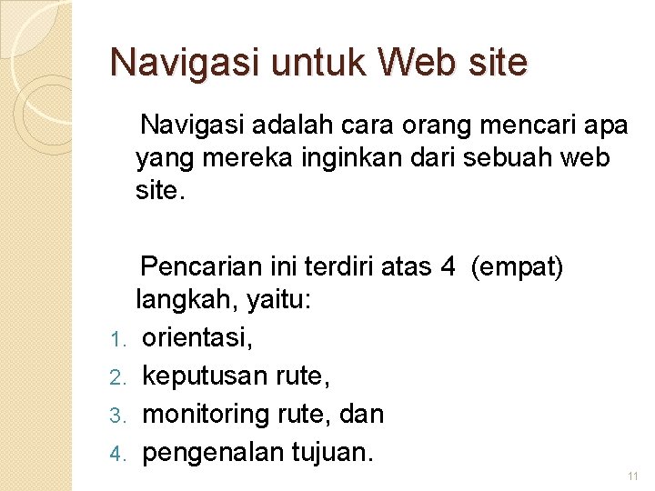 Navigasi untuk Web site Navigasi adalah cara orang mencari apa yang mereka inginkan dari