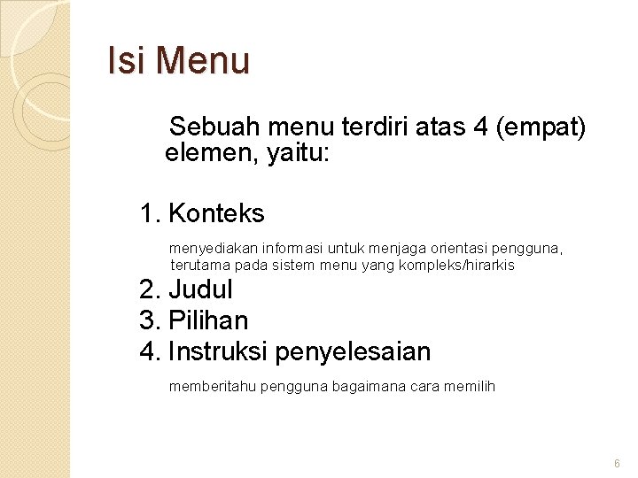 Isi Menu Sebuah menu terdiri atas 4 (empat) elemen, yaitu: 1. Konteks menyediakan informasi