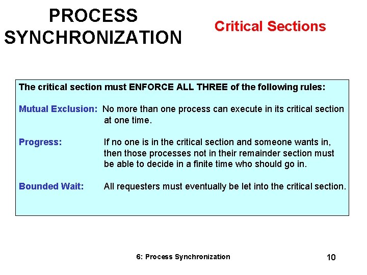 PROCESS SYNCHRONIZATION Critical Sections The critical section must ENFORCE ALL THREE of the following