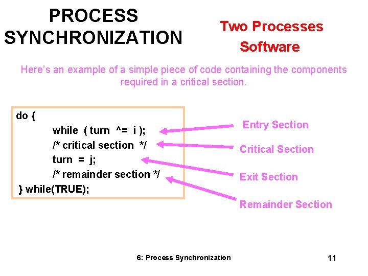 PROCESS SYNCHRONIZATION Two Processes Software Here’s an example of a simple piece of code