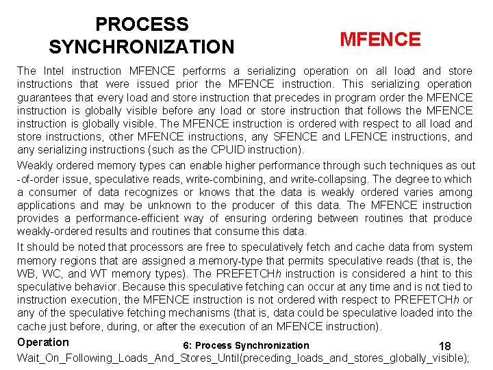 PROCESS SYNCHRONIZATION MFENCE The Intel instruction MFENCE performs a serializing operation on all load