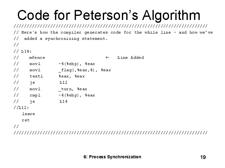 Code for Peterson’s Algorithm ///////////////////////////////////// // Here's how the compiler generates code for the