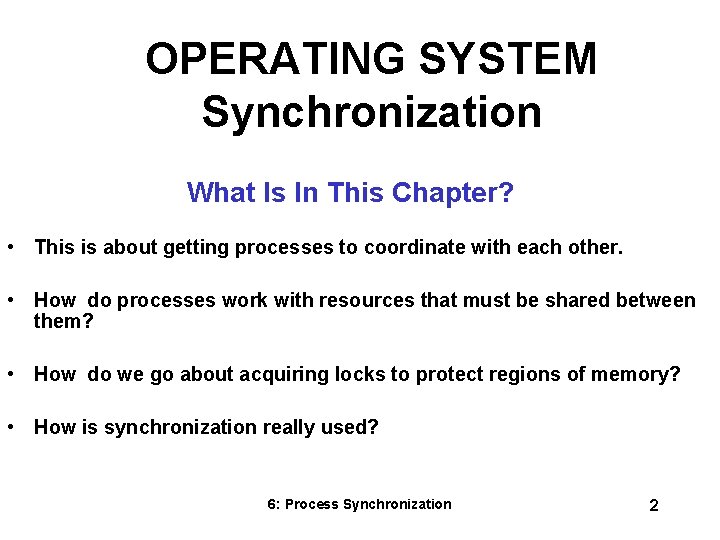 OPERATING SYSTEM Synchronization What Is In This Chapter? • This is about getting processes
