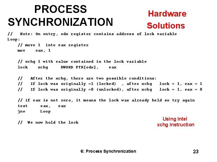 PROCESS SYNCHRONIZATION Hardware Solutions // Note: On entry, edx register contains address of lock