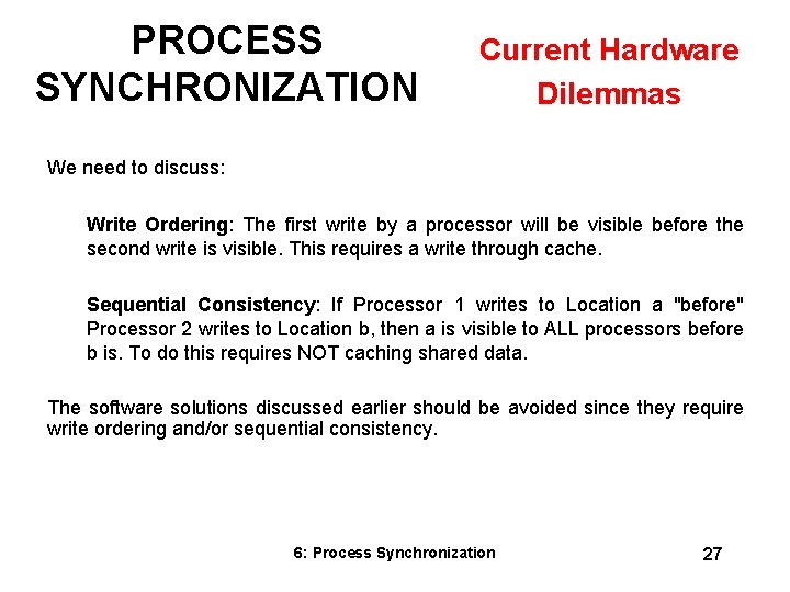 PROCESS SYNCHRONIZATION Current Hardware Dilemmas We need to discuss: Write Ordering: The first write