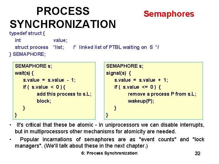 PROCESS SYNCHRONIZATION typedef struct { int struct process } SEMAPHORE; value; *list; Semaphores /*