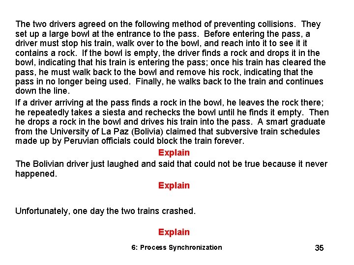 The two drivers agreed on the following method of preventing collisions. They set up