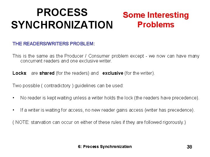 PROCESS SYNCHRONIZATION Some Interesting Problems THE READERS/WRITERS PROBLEM: This is the same as the