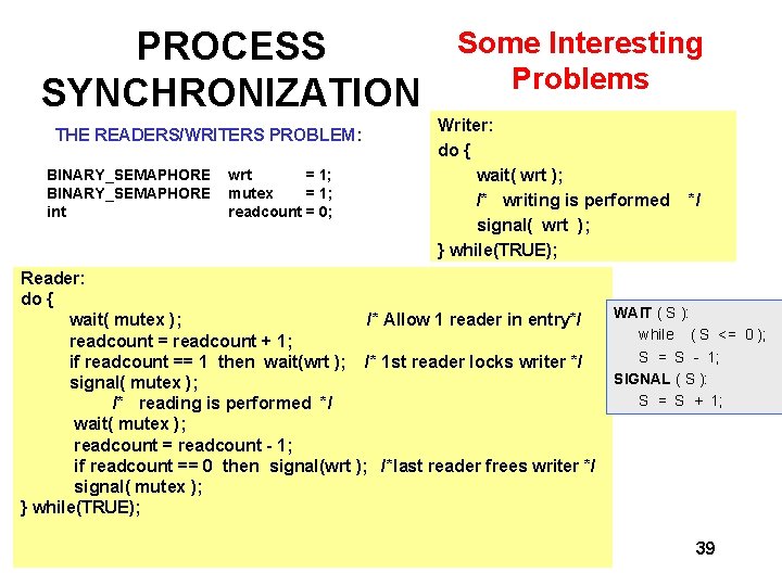 PROCESS SYNCHRONIZATION THE READERS/WRITERS PROBLEM: BINARY_SEMAPHORE int wrt = 1; mutex = 1; readcount