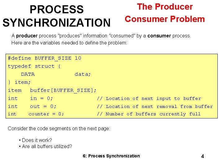 PROCESS SYNCHRONIZATION The Producer Consumer Problem A producer process "produces" information "consumed" by a