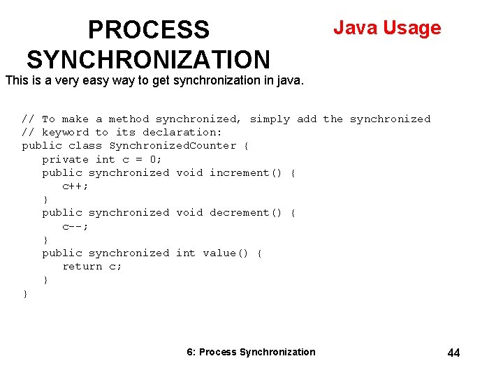 PROCESS SYNCHRONIZATION Java Usage This is a very easy way to get synchronization in