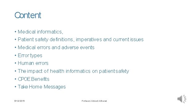 Content • Medical informatics, • Patient safety definitions, imperatives and current issues • Medical