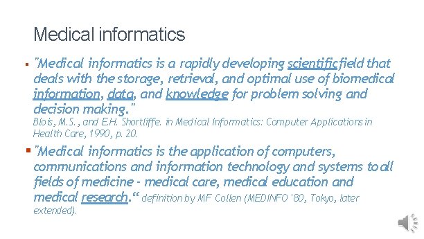 Medical informatics "Medical informatics is a rapidly developing scientificfield that deals with the storage,
