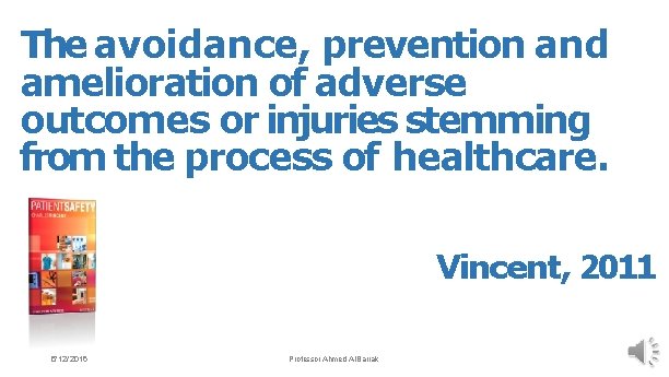 The avoidance, prevention and amelioration of adverse outcomes or injuries stemming from the process