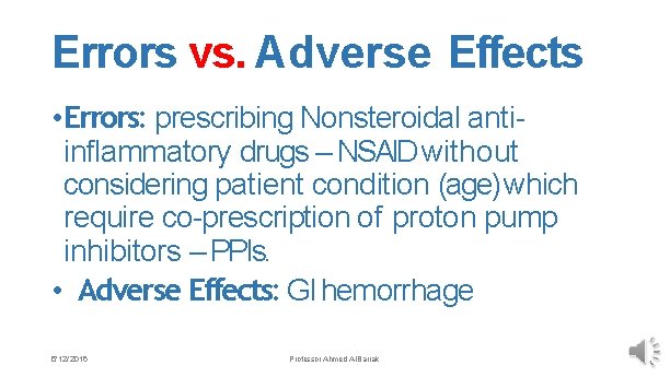 Errors vs. Adverse Effects • Errors: prescribing Nonsteroidal antiinflammatory drugs – NSAID without considering