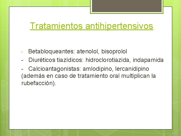 Tratamientos antihipertensivos Betabloqueantes: atenolol, bisoprolol - Diuréticos tiazídicos: hidroclorotiazida, indapamida - Calcioantagonistas: amlodipino, lercanidipino