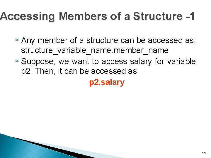 Accessing Members of a Structure -1 Any member of a structure can be accessed