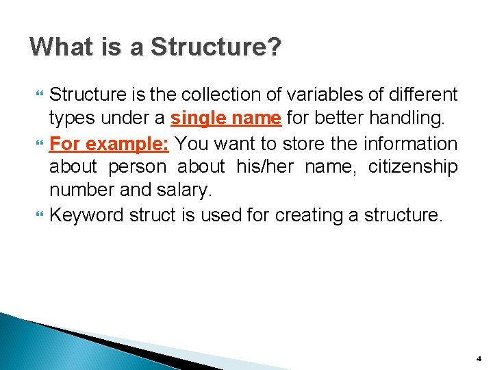 What is a Structure? Structure is the collection of variables of different types under