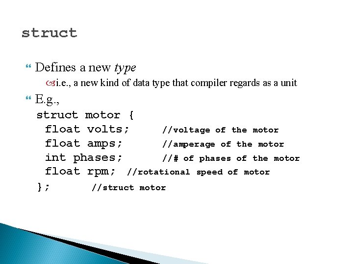struct Defines a new type i. e. , a new kind of data type