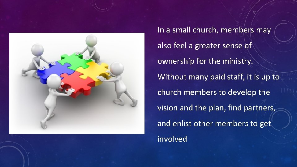 In a small church, members may also feel a greater sense of ownership for