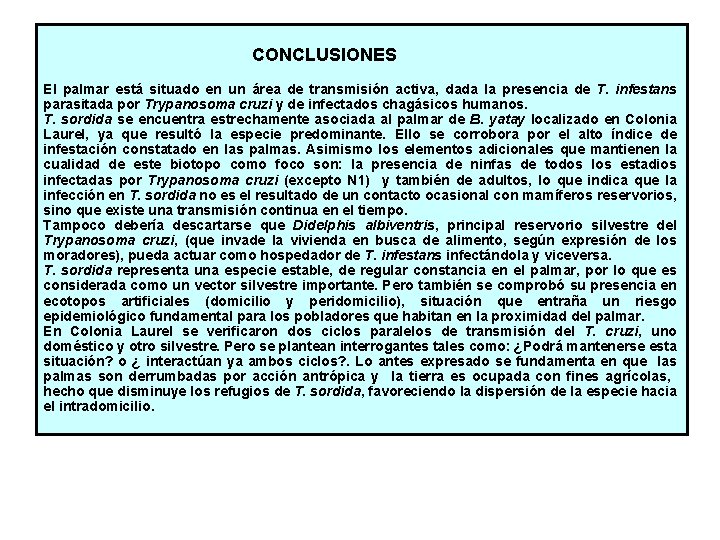 CONCLUSIONES El palmar está situado en un área de transmisión activa, dada la presencia