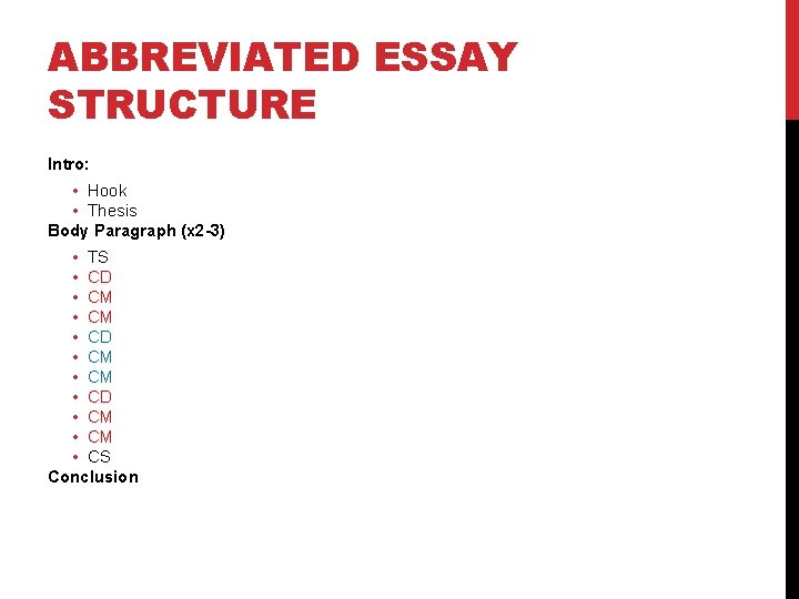 ABBREVIATED ESSAY STRUCTURE Intro: • Hook • Thesis Body Paragraph (x 2 -3) •