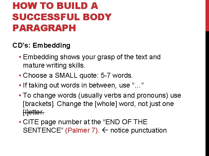 HOW TO BUILD A SUCCESSFUL BODY PARAGRAPH CD’s: Embedding • Embedding shows your grasp