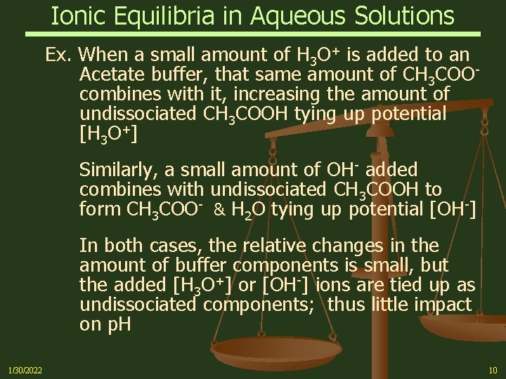Ionic Equilibria in Aqueous Solutions Ex. When a small amount of H 3 O+