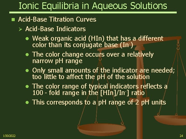 Ionic Equilibria in Aqueous Solutions n 1/30/2022 Acid-Base Titration Curves Ø Acid-Base Indicators l