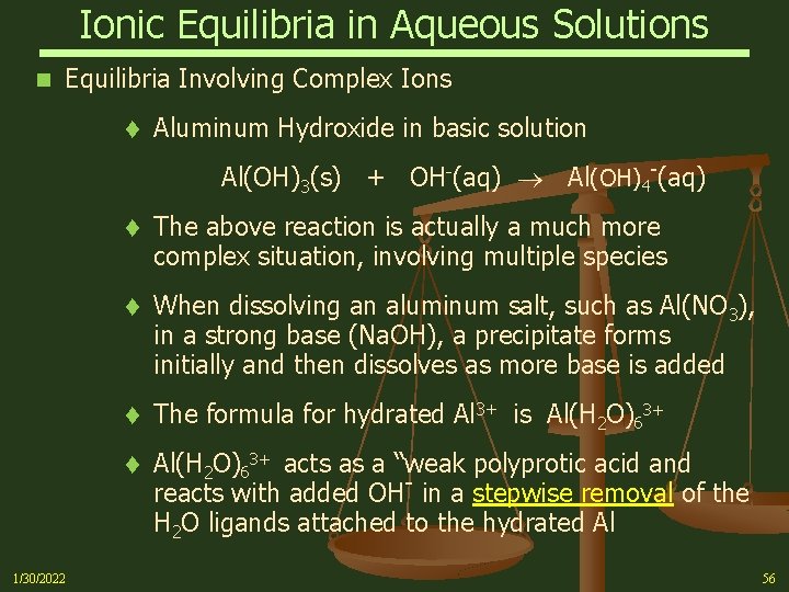 Ionic Equilibria in Aqueous Solutions n Equilibria Involving Complex Ions Aluminum Hydroxide in basic