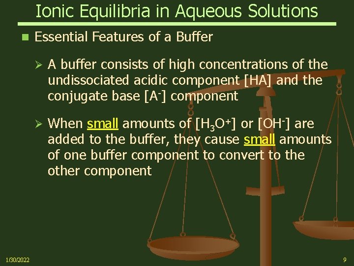 Ionic Equilibria in Aqueous Solutions n 1/30/2022 Essential Features of a Buffer Ø A