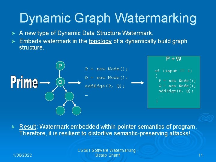 Dynamic Graph Watermarking A new type of Dynamic Data Structure Watermark. Ø Embeds watermark