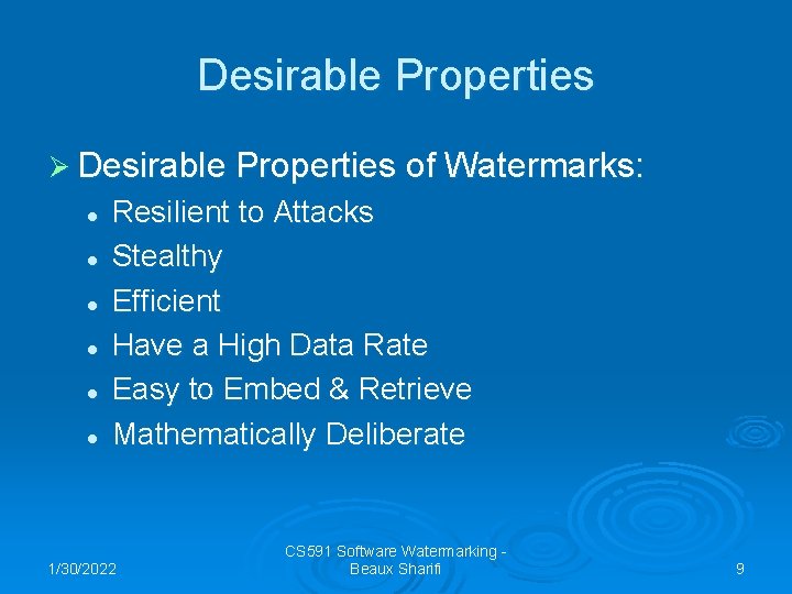Desirable Properties Ø Desirable Properties of Watermarks: l l l Resilient to Attacks Stealthy