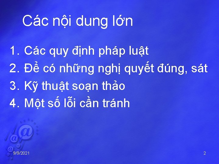 Các nội dung lớn 1. 2. 3. 4. Các quy định pháp luật Để